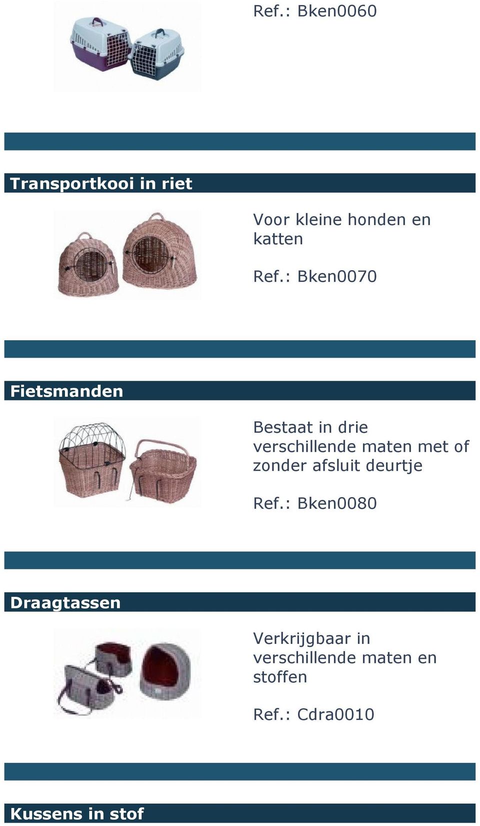 met of zonder afsluit deurtje Ref.