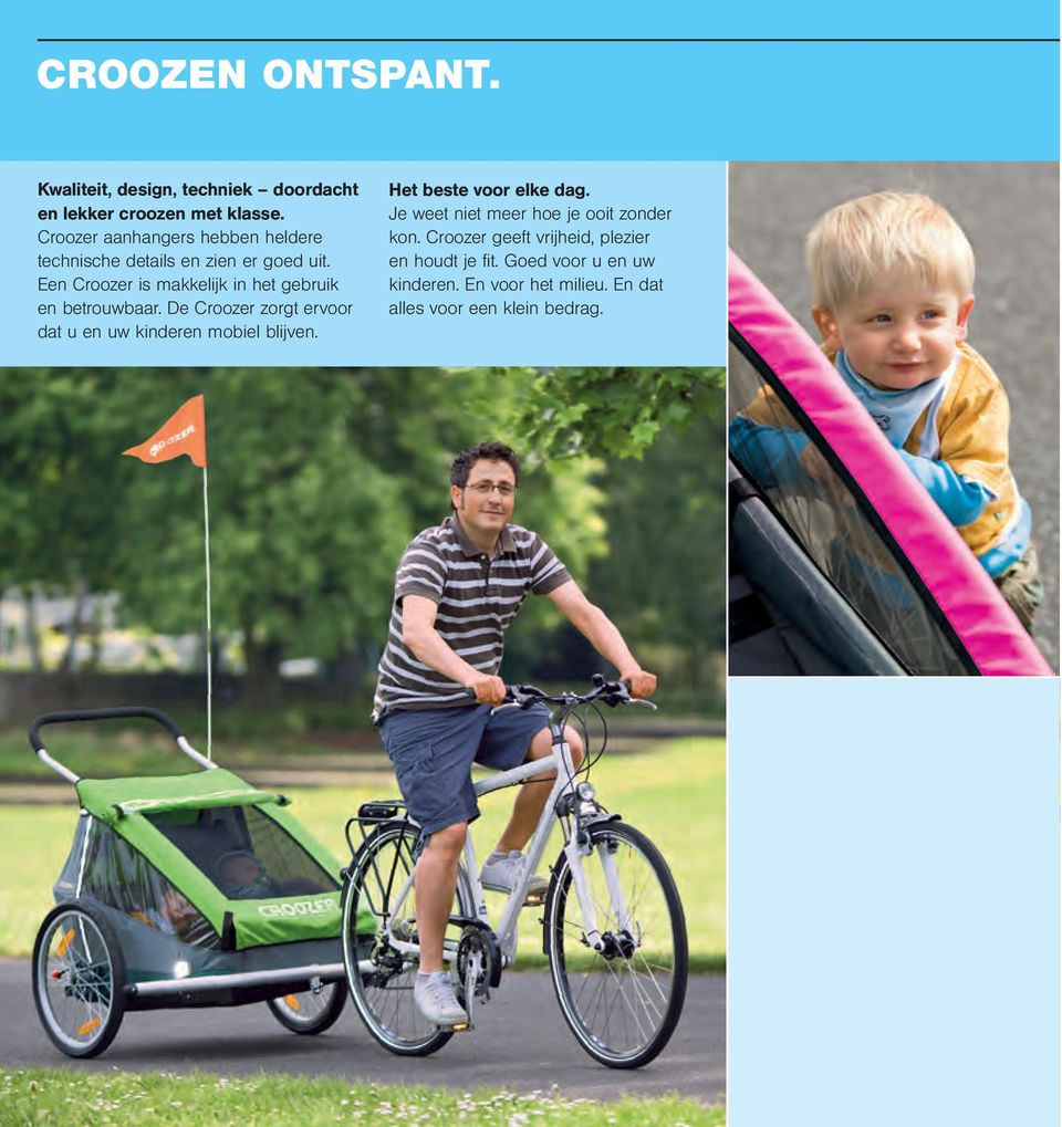 Een Croozer is makkelijk in het gebruik en betrouwbaar. De Croozer zorgt ervoor dat u en uw kinderen mobiel blijven.