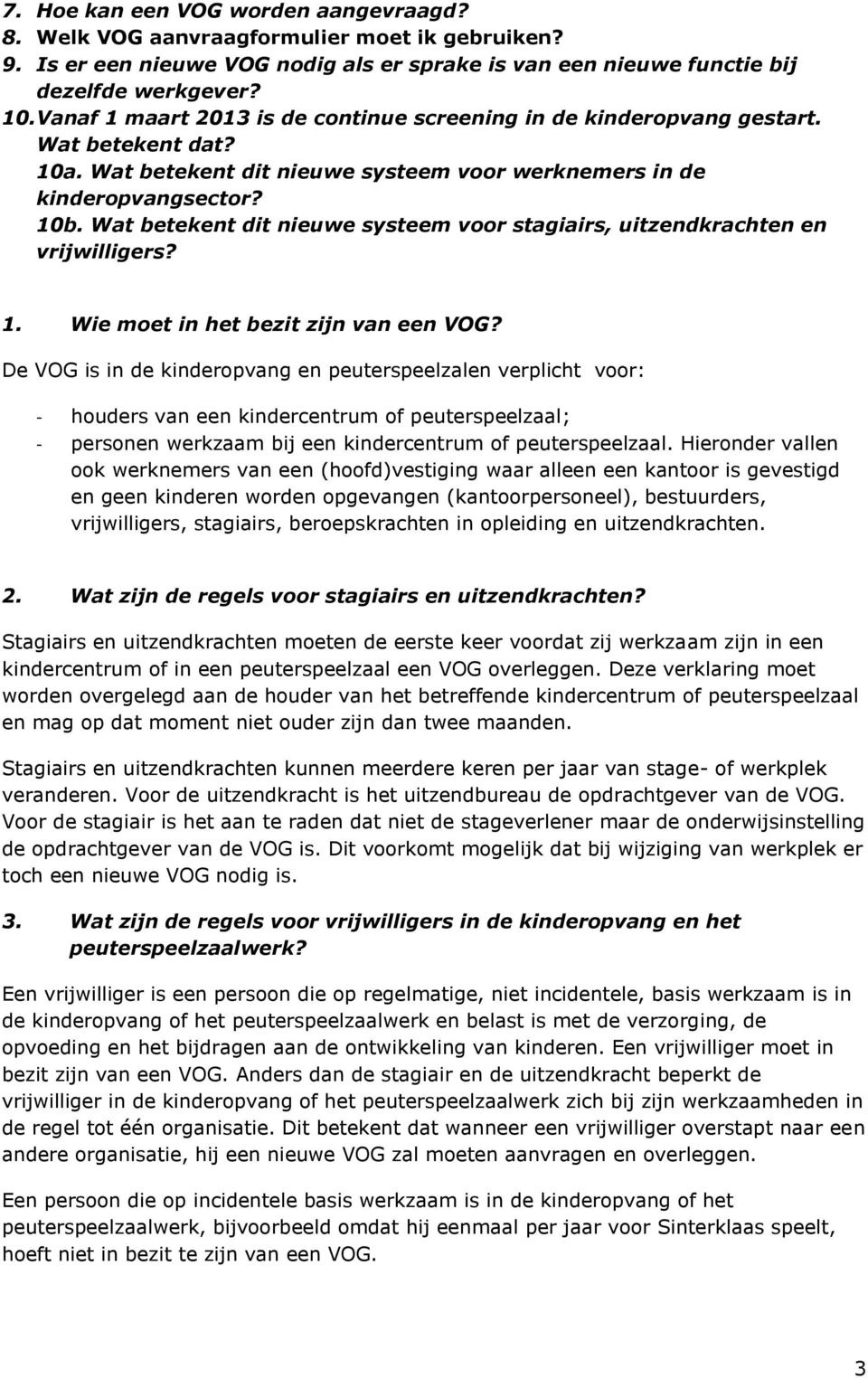 Wat betekent dit nieuwe systeem voor stagiairs, uitzendkrachten en vrijwilligers?