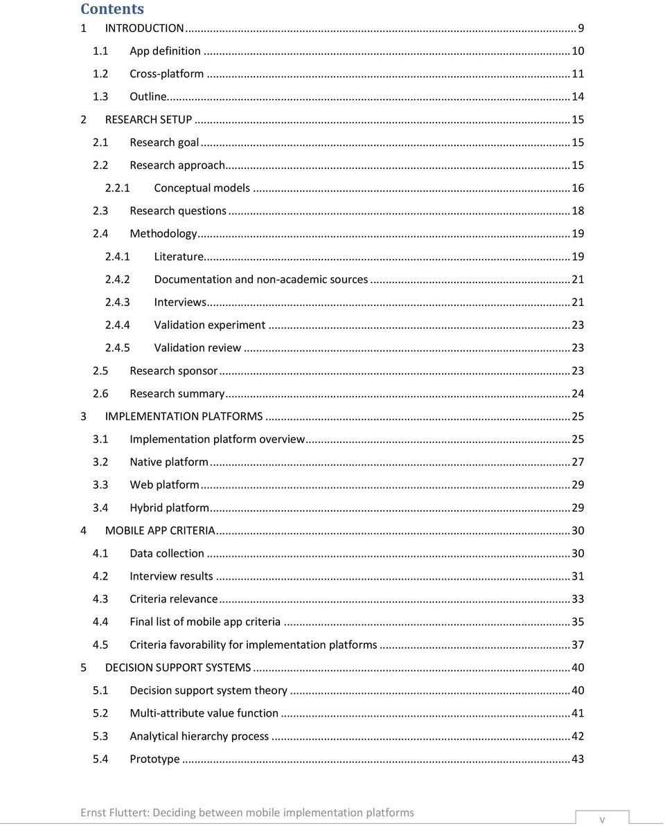 .. 23 2.5 Research sponsor... 23 2.6 Research summary... 24 3 IMPLEMENTATION PLATFORMS... 25 3.1 Implementation platform overview... 25 3.2 Native platform... 27 3.3 Web platform... 29 3.