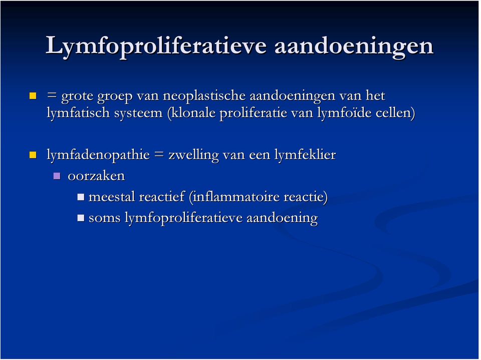 lymfoïde cellen) lymfadenopathie = zwelling van een lymfeklier