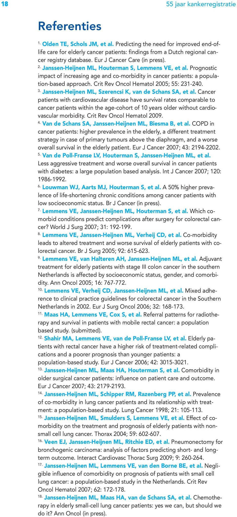 Janssen-Heijnen ML, Houterman S, Lemmens VE, et al. Prognostic impact of increasing age and co-morbidity in cancer patients: a population-based approach. Crit Rev Oncol Hematol 2005; 55: 231-240. 3.