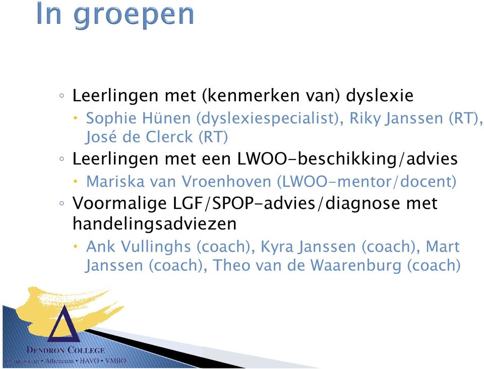 Vroenhoven (LWOO-mentor/docent) Voormalige LGF/SPOP-advies/diagnose met