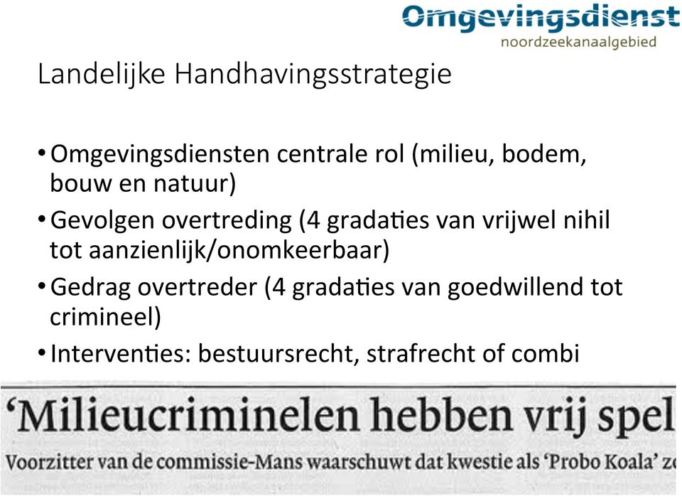 vrijwel nihil tot aanzienlijk/onomkeerbaar) Gedrag overtreder (4