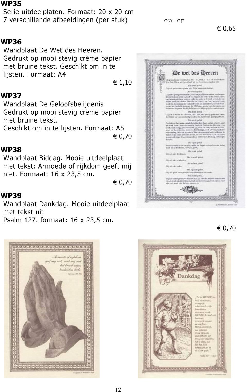 Formaat: A4 1,10 WP37 Wandplaat De Geloofsbelijdenis  Formaat: A5 0,70 WP38 Wandplaat Biddag.