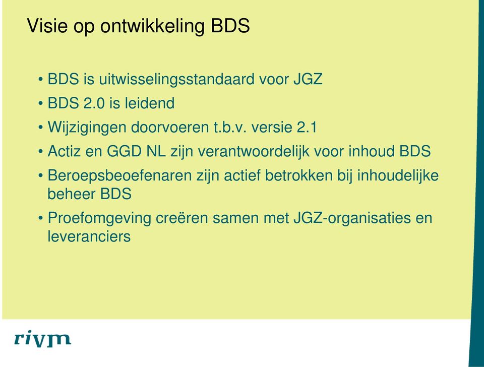 1 Actiz en GGD NL zijn verantwoordelijk voor inhoud BDS Beroepsbeoefenaren