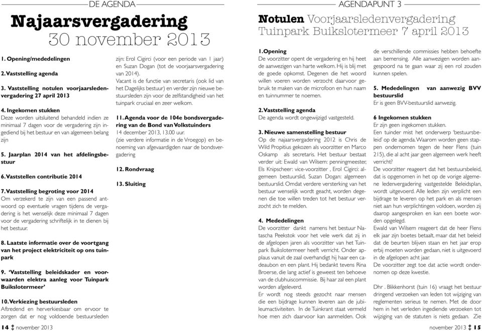 Jaarplan 2014 van het afdelingsbestuur 6. Vaststellen contributie 2014 7.