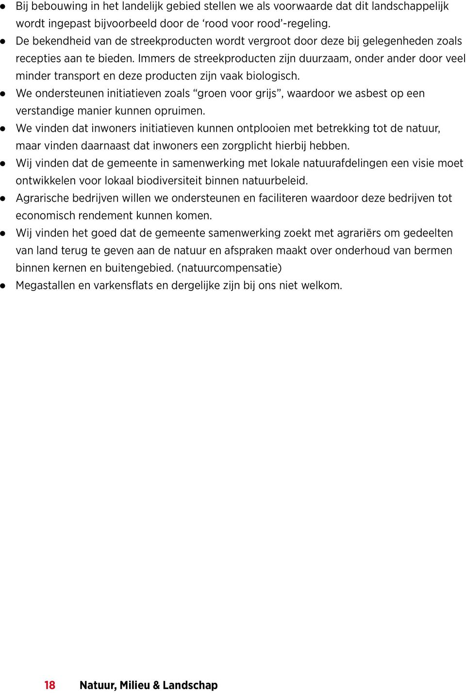 Immers de streekproducten zijn duurzaam, onder ander door veel minder transport en deze producten zijn vaak biologisch.