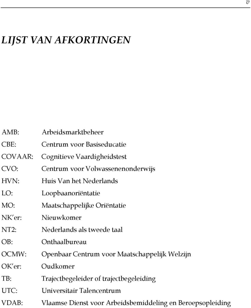 Loopbaanoriëntatie Maatschappelijke Oriëntatie Nieuwkomer Nederlands als tweede taal Onthaalbureau Openbaar Centrum voor