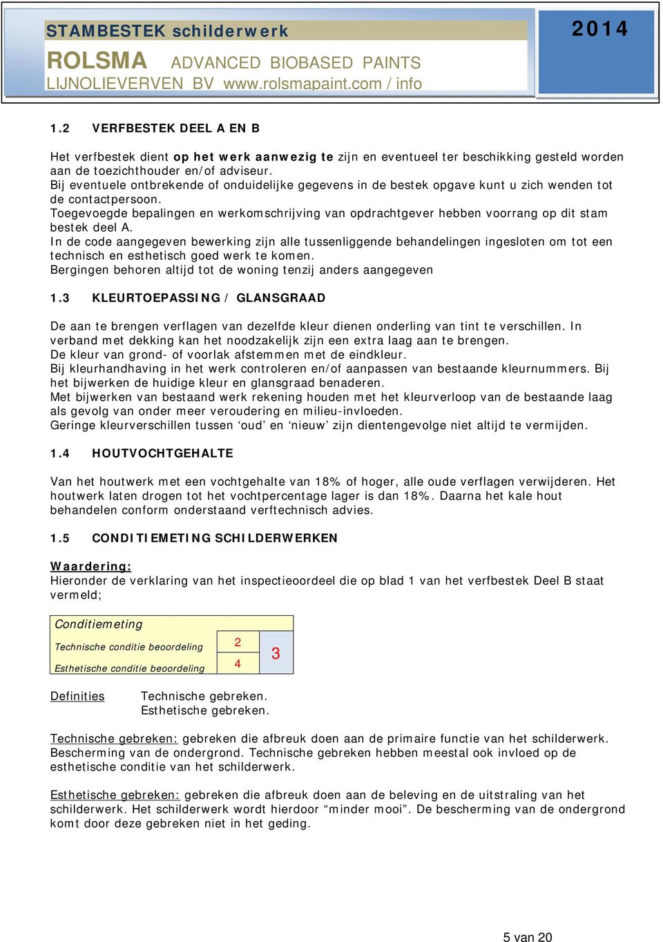 Toegevoegde bepalingen en werkomschrijving van opdrachtgever hebben voorrang op dit stam bestek deel A.