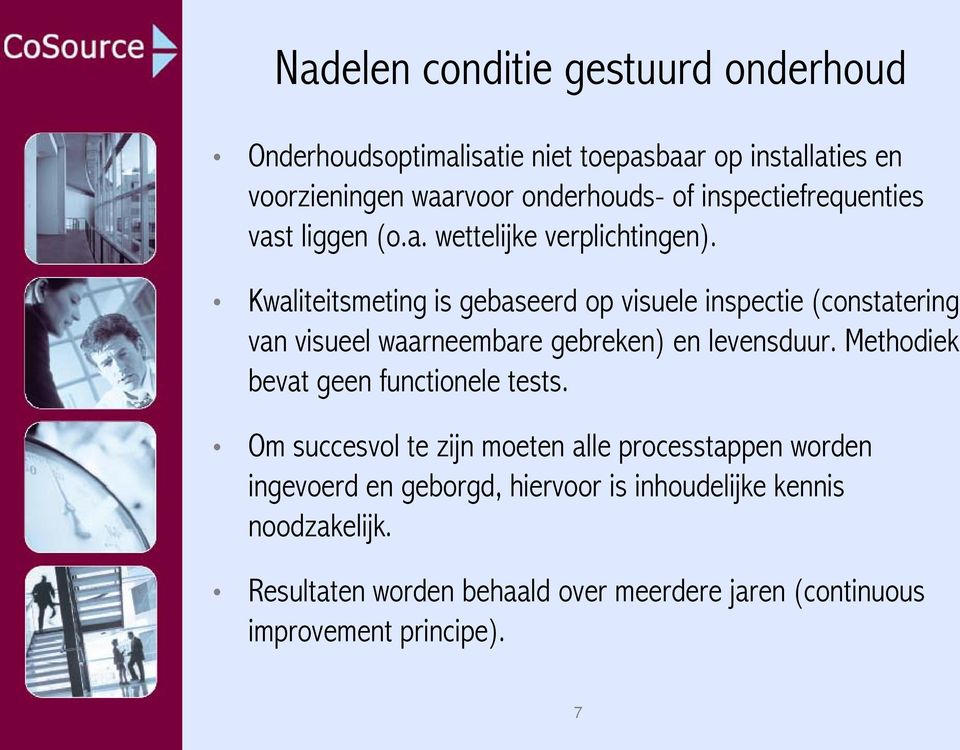 Kwaliteitsmeting is gebaseerd op visuele inspectie (constatering van visueel waarneembare gebreken) en levensduur.