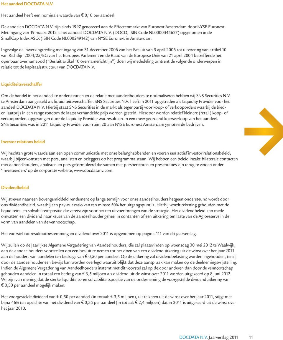 Ingevolge de inwerkingtreding met ingang van 31 december 2006 van het Besluit van 5 april 2006 tot uitvoering van artikel 10 van Richtlijn 2004/25/EG van het Europees Parlement en de Raad van de