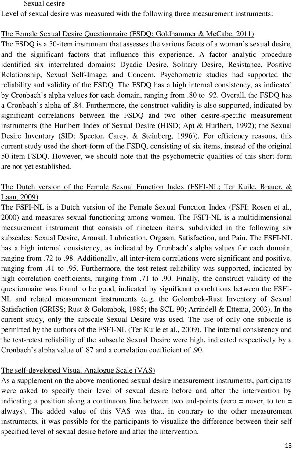 A factor analytic procedure identified six interrelated domains: Dyadic Desire, Solitary Desire, Resistance, Positive Relationship, Sexual Self-Image, and Concern.