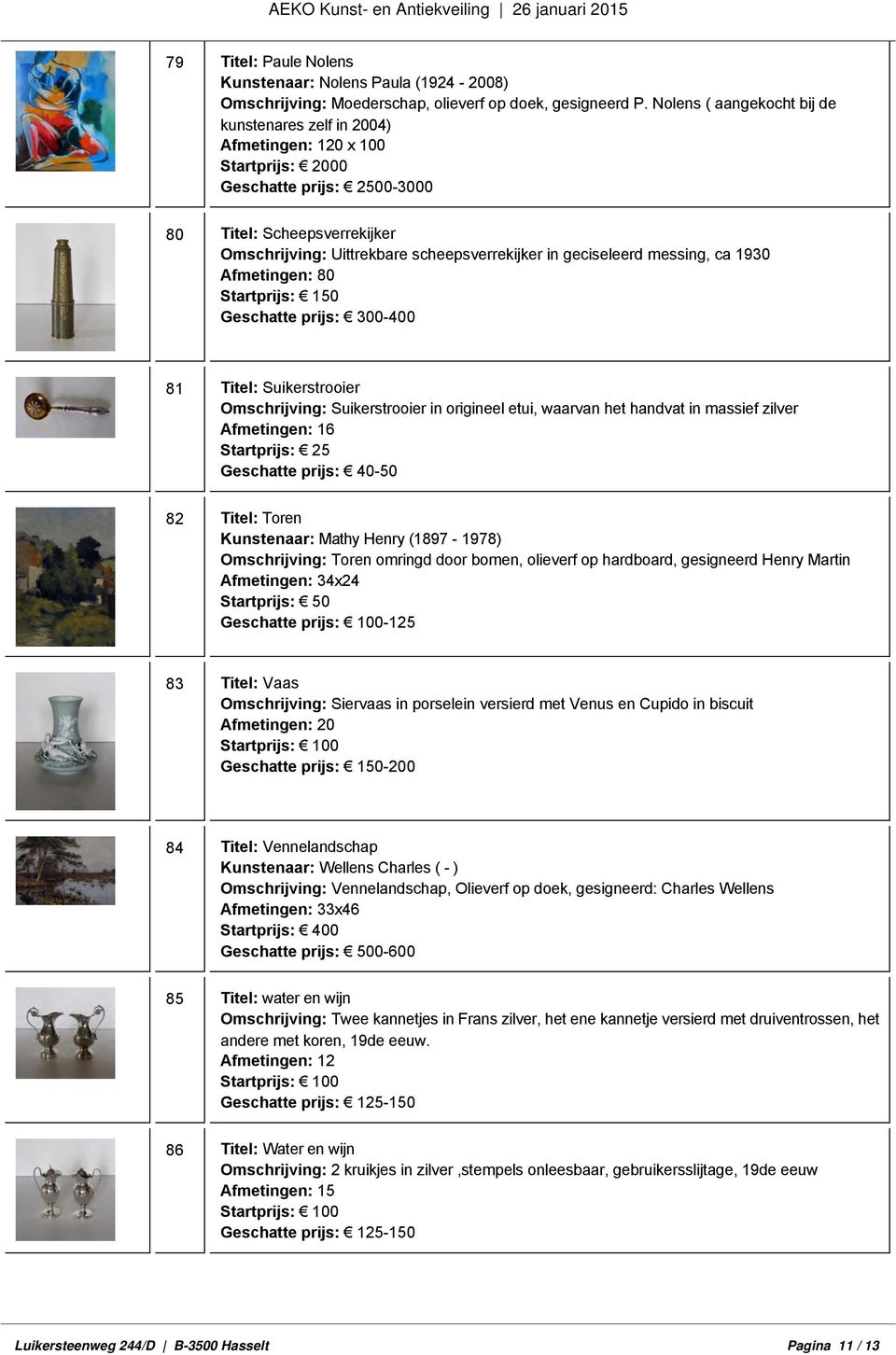 geciseleerd messing, ca 1930 Afmetingen: 80 81 Titel: Suikerstrooier Omschrijving: Suikerstrooier in origineel etui, waarvan het handvat in massief zilver Afmetingen: 16 Startprijs: 25 Geschatte