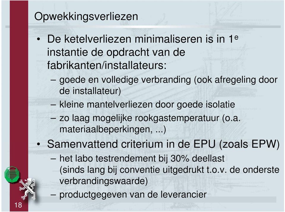 mogelijke rookgastemperatuur (o.a. materiaalbeperkingen,.