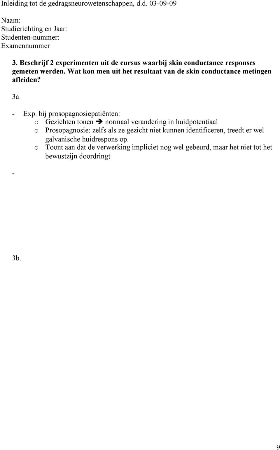 Wat kon men uit het resultaat van de skin conductance metingen afleiden? 3a. - Exp.