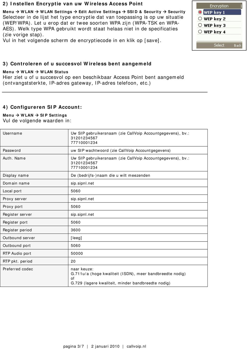 Vul in het volgende scherm de encryptiecode in en klik op [save].