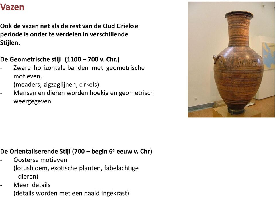 (meaders, zigzaglijnen, cirkels) - Mensen en dieren worden hoekig en geometrisch weergegeven De Orientaliserende Stijl