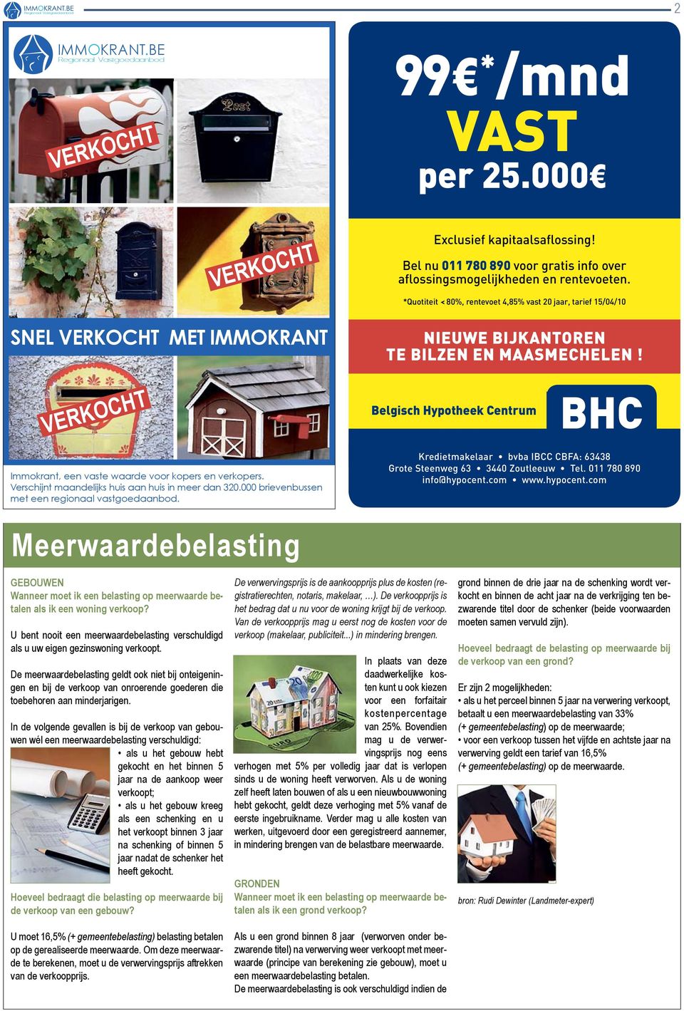 Verkocht Belgisch Hypotheek Centrum BHC Immokrant, een vaste waarde voor kopers en verkopers. Verschijnt maandelijks huis aan huis in meer dan 320.000 brievenbussen met een regionaal vastgoedaanbod.