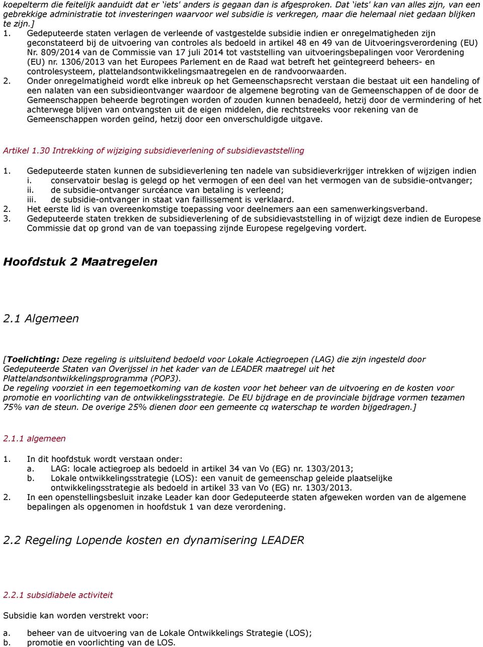 Gedeputeerde staten verlagen de verleende of vastgestelde subsidie indien er onregelmatigheden zijn geconstateerd bij de uitvoering van controles als bedoeld in artikel 48 en 49 van de