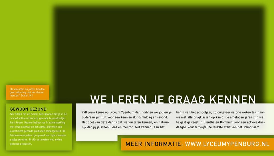 Er zijn automaten met andere gezonde producten. WE LEREN JE GRAAG KENNEN Valt jouw keuze op Lyceum Ypenburg dan nodigen we jou en je ouders in juni uit voor een kennismakingsmiddag en -avond.