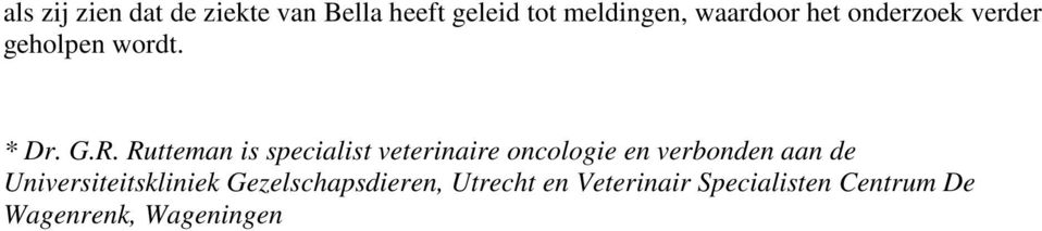 Rutteman is specialist veterinaire oncologie en verbonden aan de