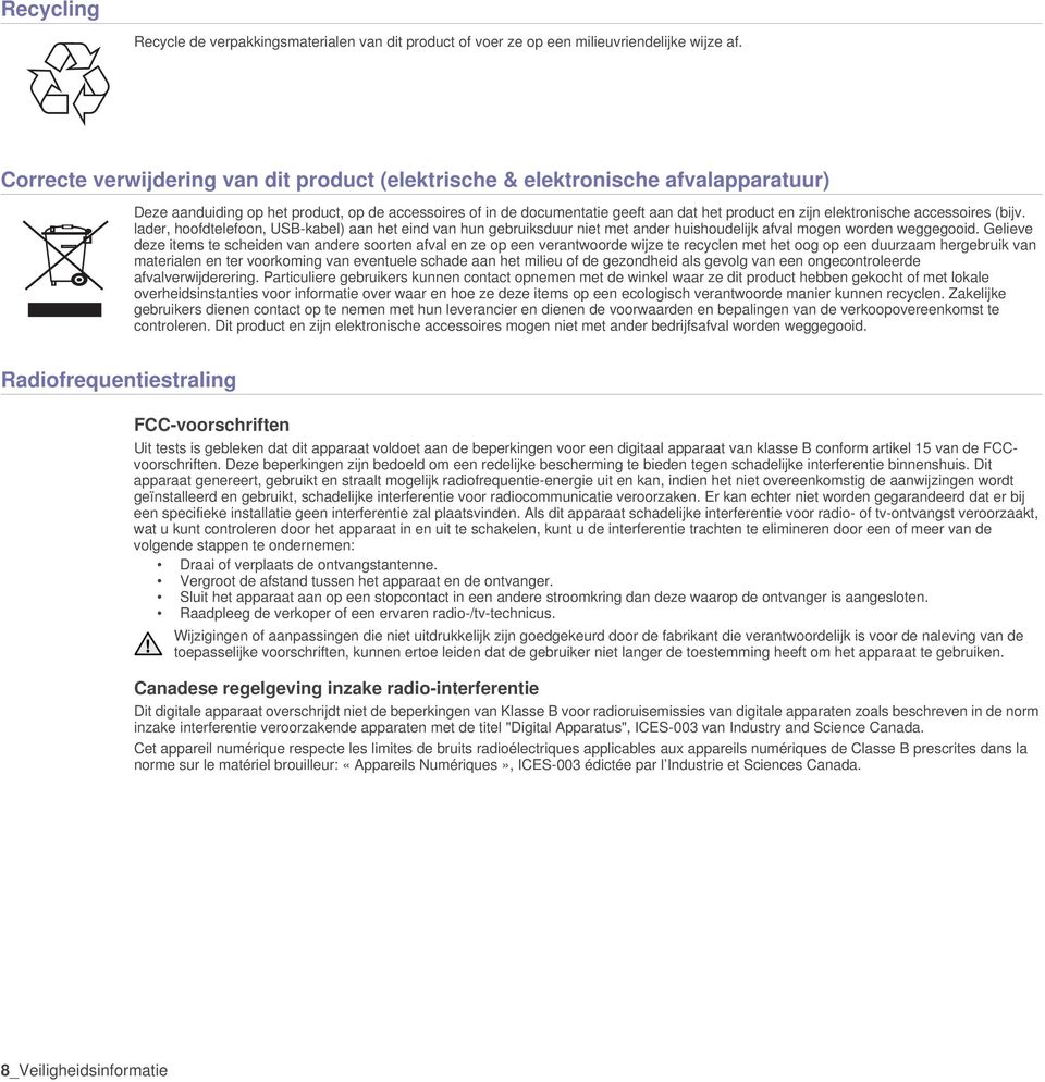 elektronische accessoires (bijv. lader, hoofdtelefoon, USB-kabel) aan het eind van hun gebruiksduur niet met ander huishoudelijk afval mogen worden weggegooid.