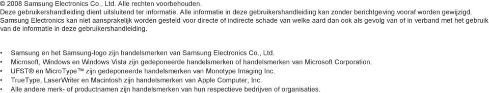 Samsung Electronics kan niet aansprakelijk worden gesteld voor directe of indirecte schade van welke aard dan ook als gevolg van of in verband met het gebruik van de informatie in deze