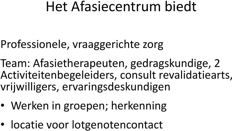 Activiteitenbegeleiders, consult revalidatiearts,