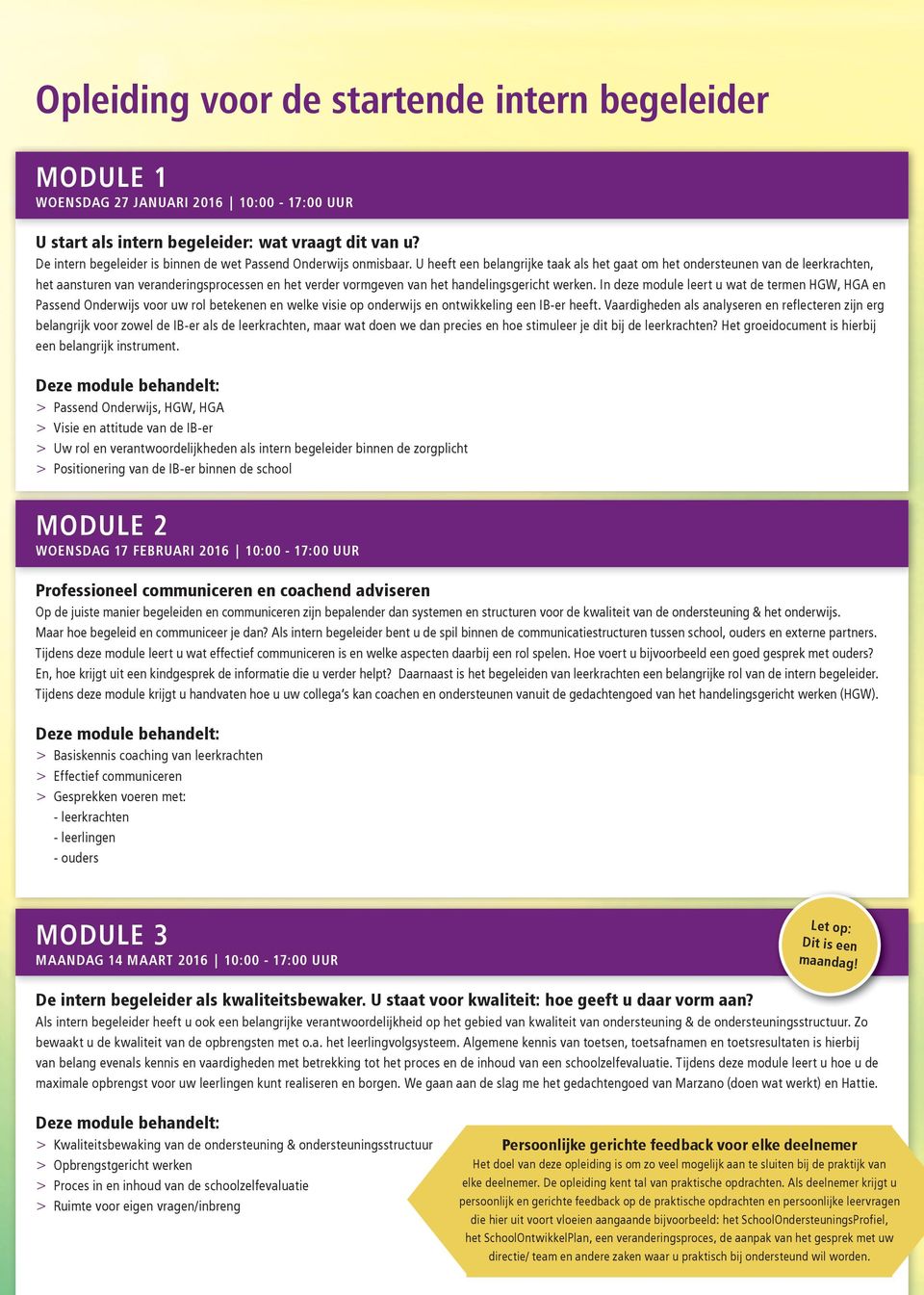 U heeft een belangrijke taak als het gaat om het ondersteunen van de leerkrachten, het aansturen van veranderingsprocessen en het verder vormgeven van het handelingsgericht werken.