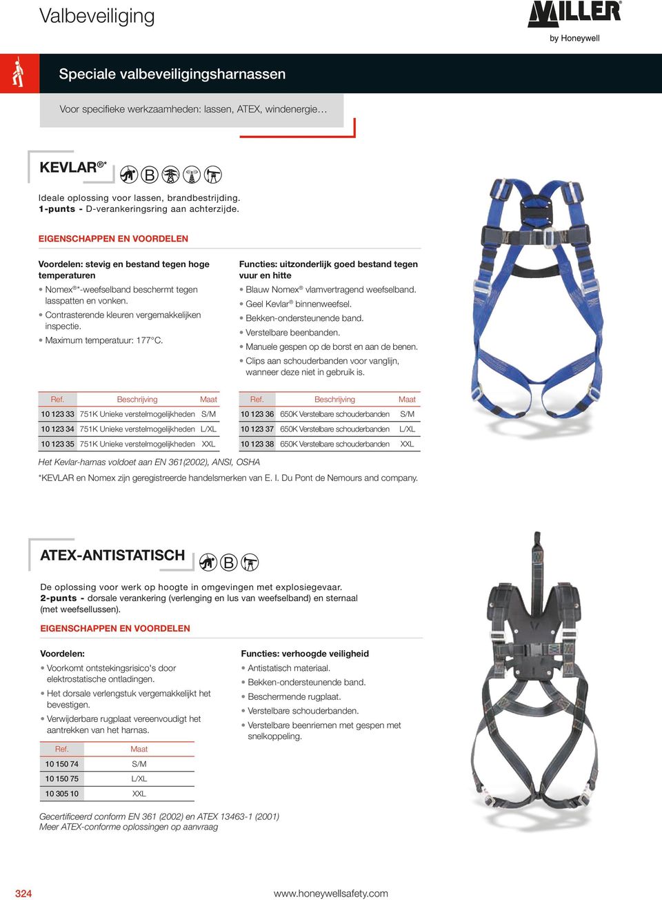 uitzonderlijk goed bestand tegen vuur en hitte Blauw Nomex vlamvertragend weefselband. Geel Kevlar binnenweefsel. Bekken-ondersteunende band. Verstelbare beenbanden.