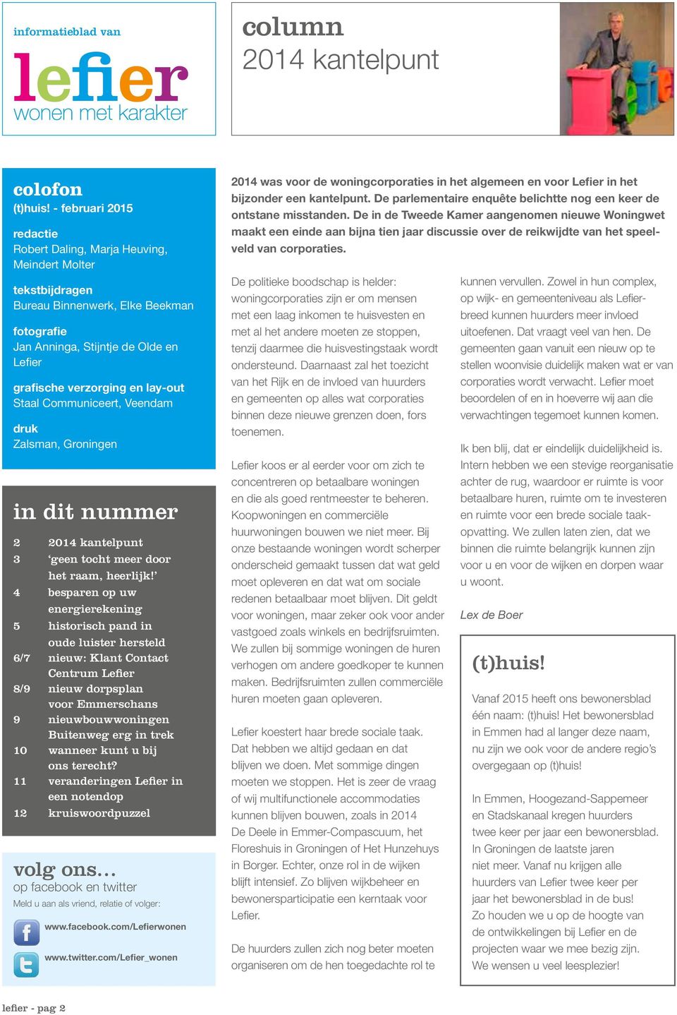 lay-out Staal Communiceert, Veendam druk Zalsman, Groningen in dit nummer 2 2014 kantelpunt 3 geen tocht meer door het raam, heerlijk!