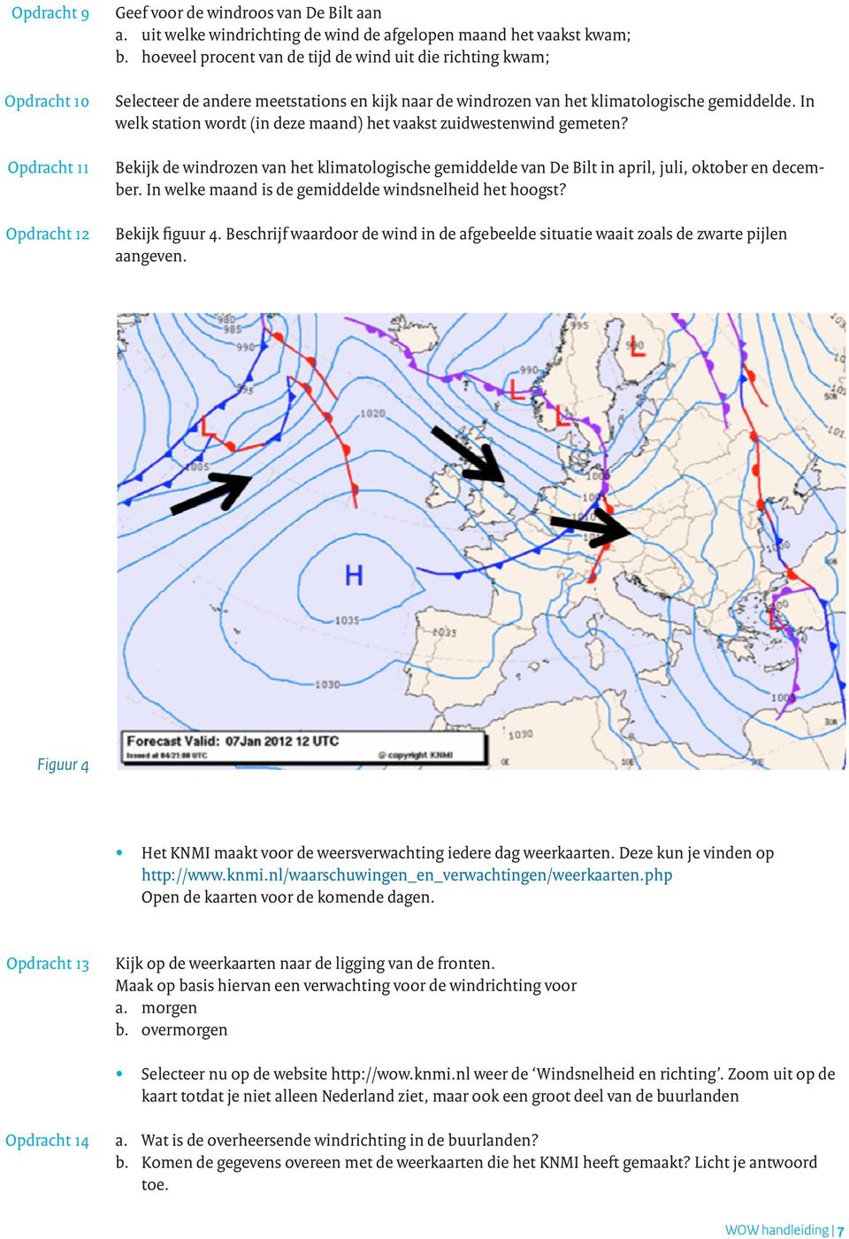 In welk station wordt (in deze maand) het vaakst zuidwestenwind gemeten? Bekijk de windrozen van het klimatologische gemiddelde van De Bilt in april, juli, oktober en december.