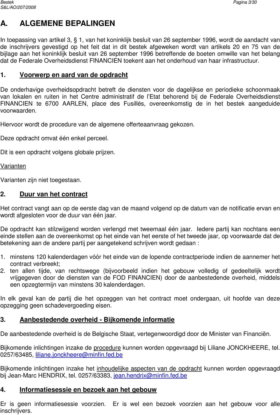 artikels 20 en 75 van de bijlage aan het koninklijk besluit van 26 september 1996 betreffende de boeten omwille van het belang dat de Federale Overheidsdienst FINANCIEN toekent aan het onderhoud van