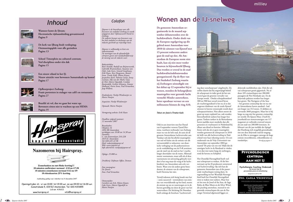 Pagina 17 Opfleurproject Zeeburg; Fraaie portretten in etalages van café s en restaurants Pagina 27 Brazilië zit vol, dus we gaan het water op; Bewoners zitten niet te wachten op een HEMA Pagina 35