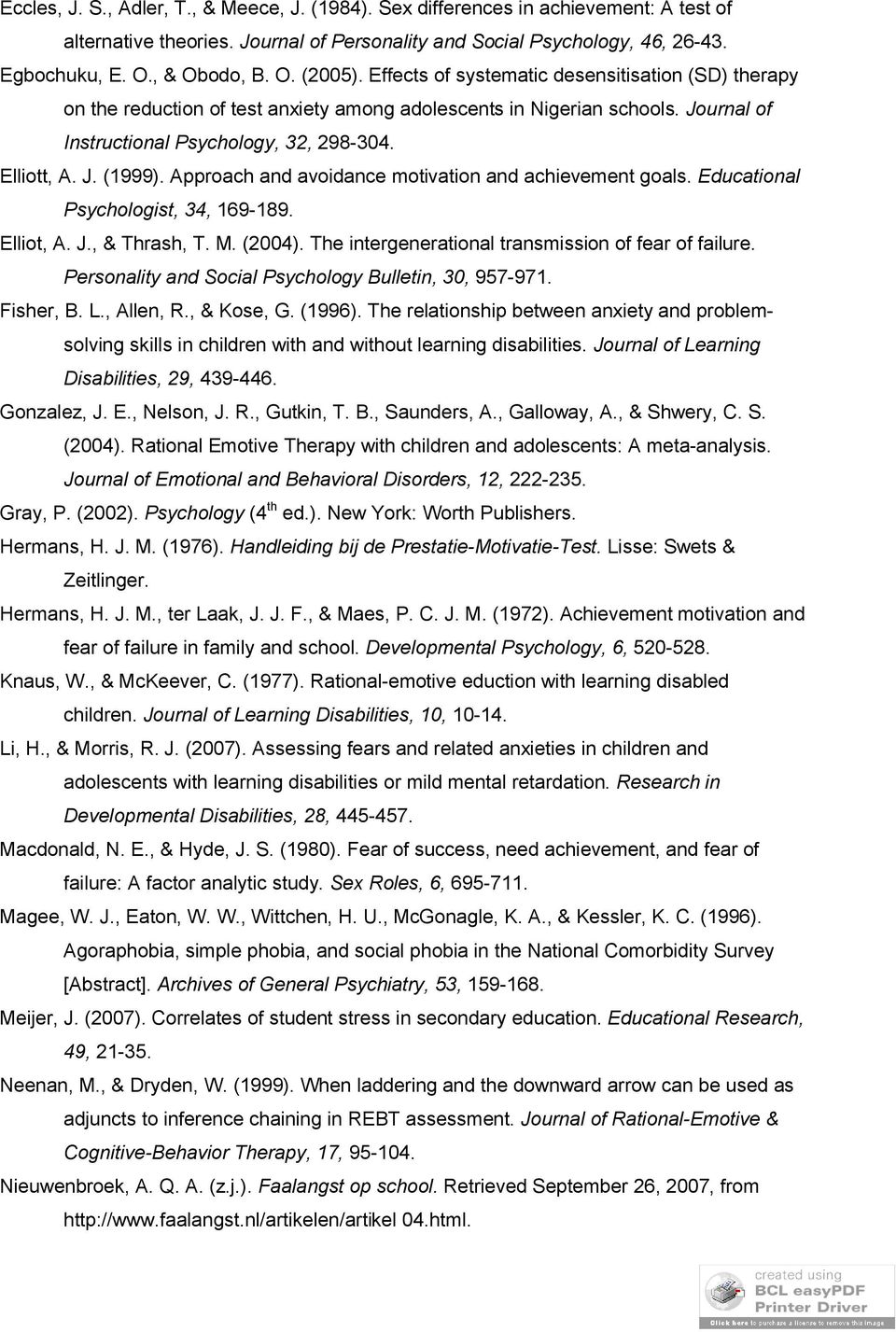 Approach and avoidance motivation and achievement goals. Educational Psychologist, 34, 169-189. Elliot, A. J., & Thrash, T. M. (2004). The intergenerational transmission of fear of failure.