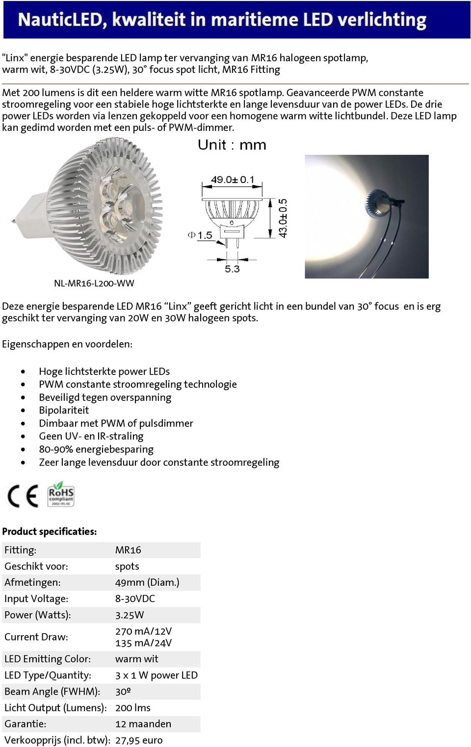 Deze LED lamp kan gedimd worden met een puls- of PWM-dimmer.