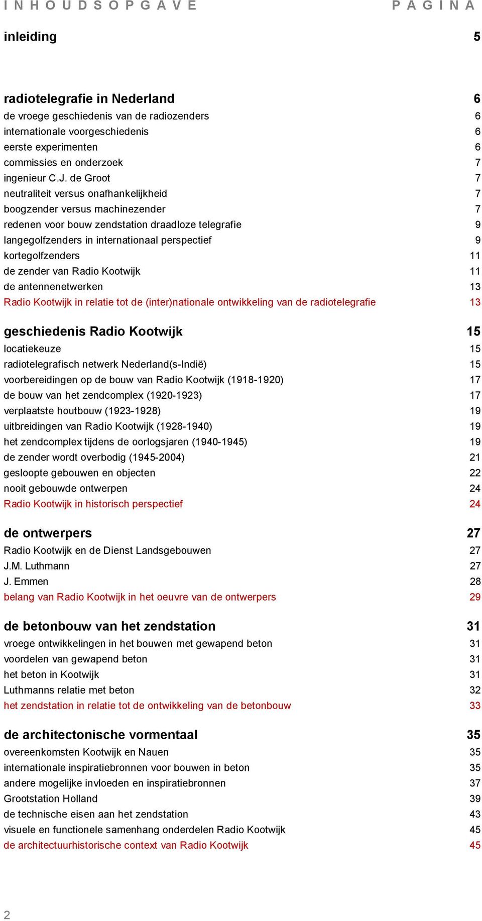 de Groot 7 neutraliteit versus onafhankelijkheid 7 boogzender versus machinezender 7 redenen voor bouw zendstation draadloze telegrafie 9 langegolfzenders in internationaal perspectief 9