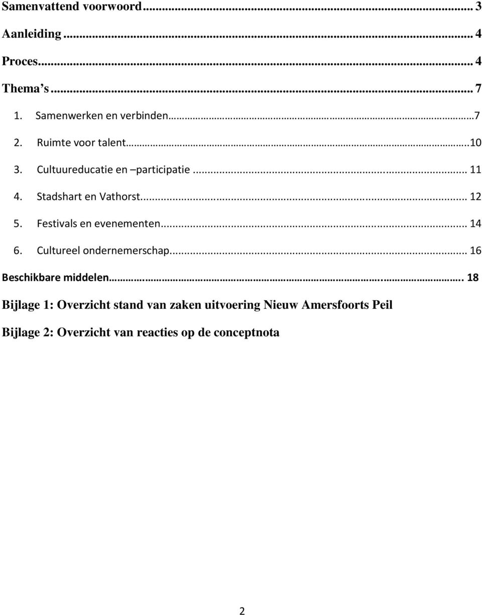 Festivals en evenementen... 14 6. Cultureel ondernemerschap... 16 Beschikbare middelen.
