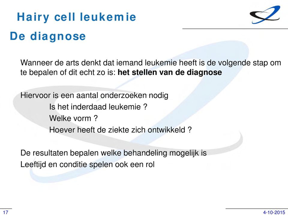 onderzoeken nodig Is het inderdaad leukemie? Welke vorm?