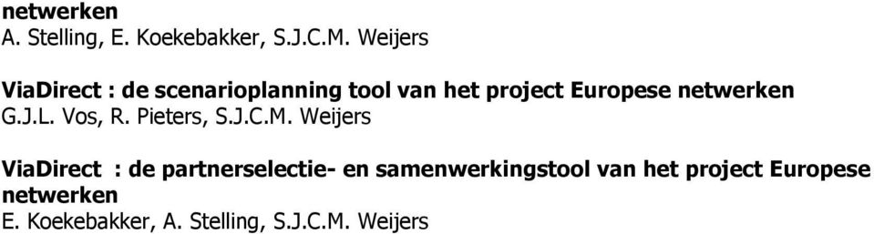 netwerken G.J.L. Vos, R. Pieters, S.J.C.M.