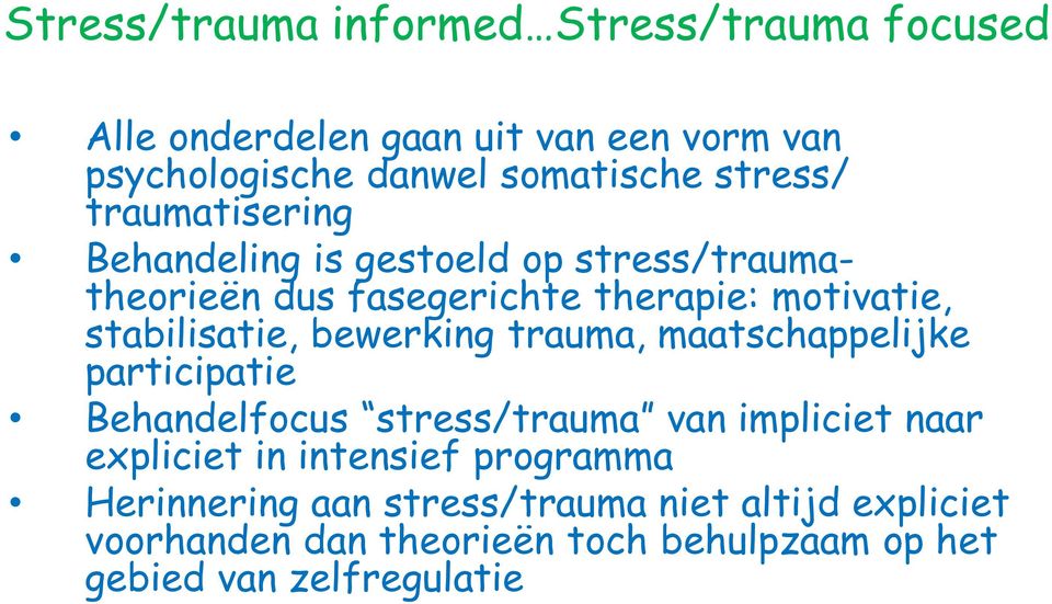 bewerking trauma, maatschappelijke participatie Behandelfocus stress/trauma van impliciet naar expliciet in intensief
