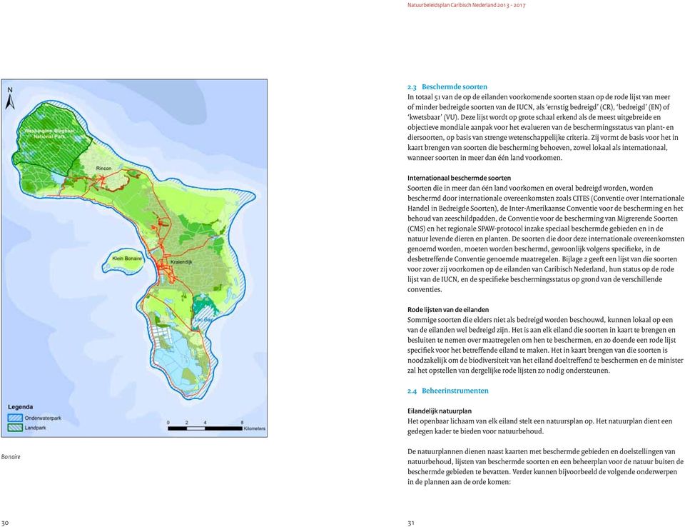 Deze lijst wordt op grote schaal erkend als de meest uitgebreide en objectieve mondiale aanpak voor het evalueren van de beschermingsstatus van plant- en diersoorten, op basis van strenge