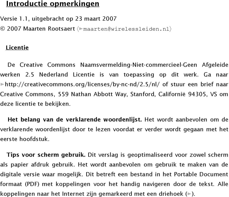 5/nl/ of stuur een brief naar Creative Commons, 559 Nathan Abbott Way, Stanford, Californië 94305, VS om deze licentie te bekijken. Het belang van de verklarende woordenlijst.