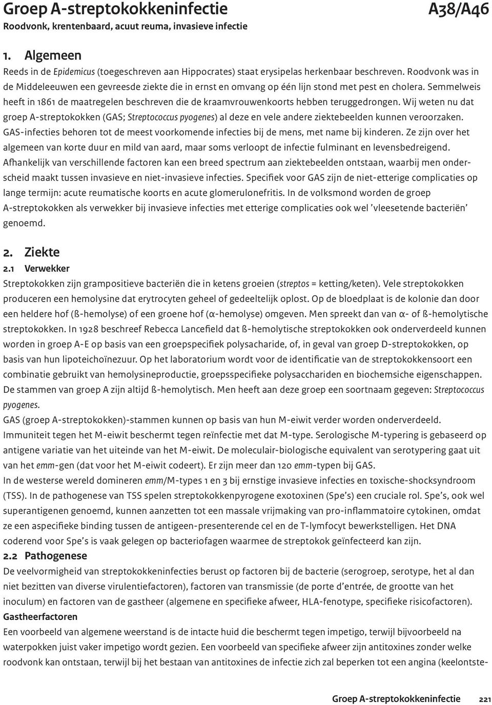 Semmelweis heeft in 1861 de maatregelen beschreven die de kraamvrouwenkoorts hebben teruggedrongen.