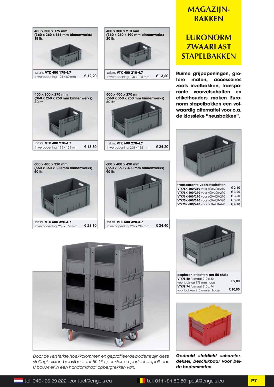 7 12,20 inwerpopening: 195 x 105 mm 13,50 600 x 400 x 270 mm (560 x 360 x 250 mm binnenwerks) 50 ltr.