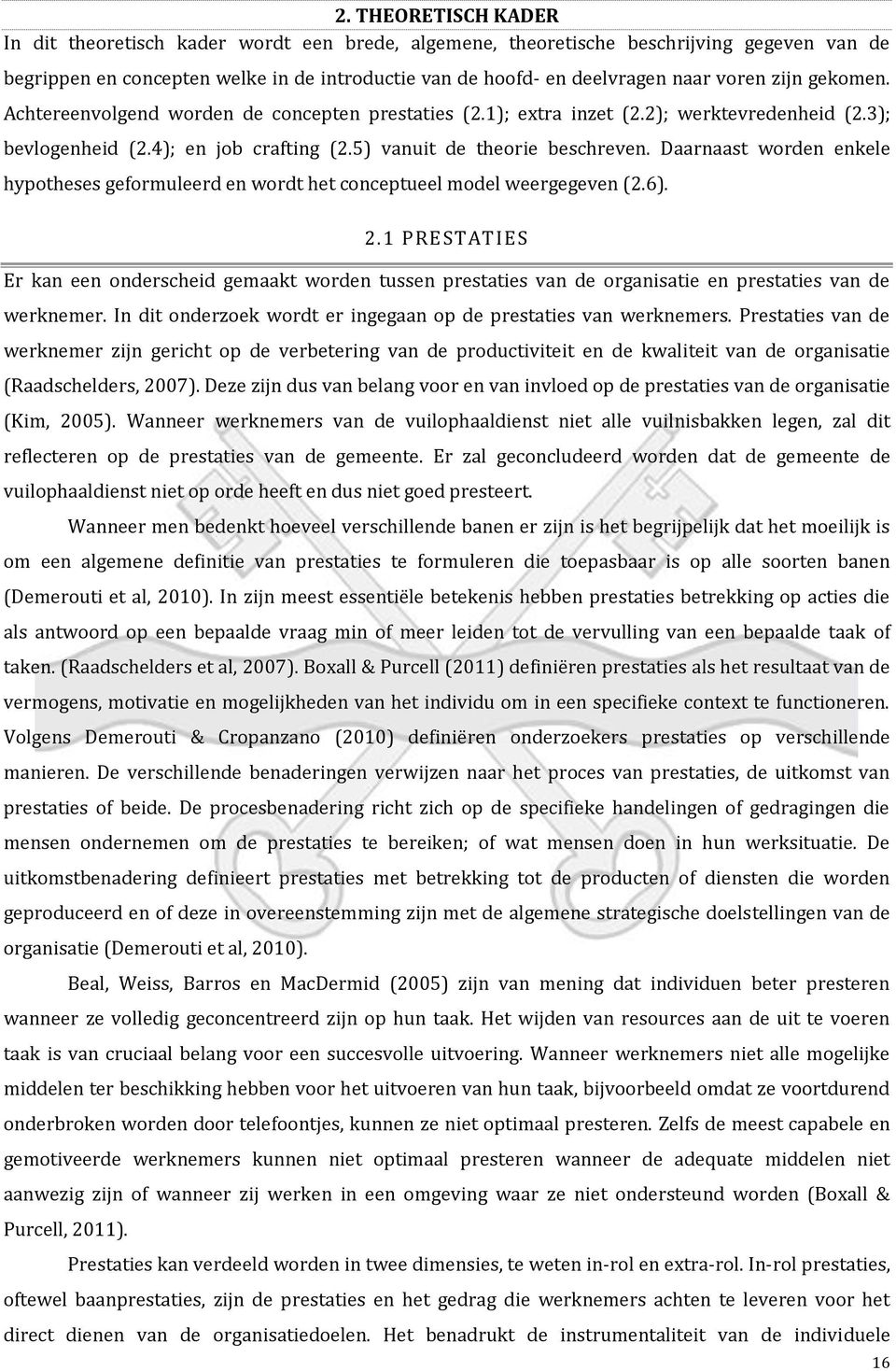 Daarnaast worden enkele hypotheses geformuleerd en wordt het conceptueel model weergegeven (2.6). 2.