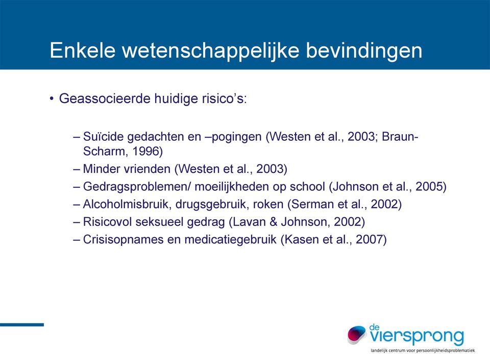 , 2003) Gedragsproblemen/ moeilijkheden op school (Johnson et al.