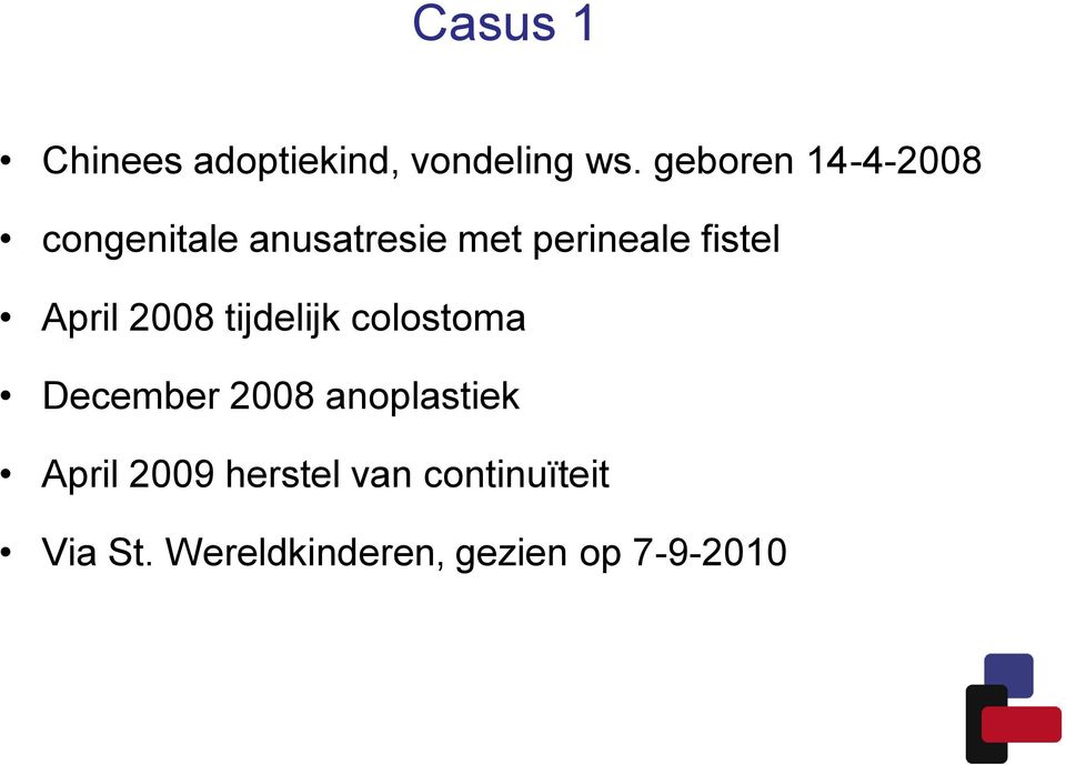 fistel April 2008 tijdelijk colostoma December 2008