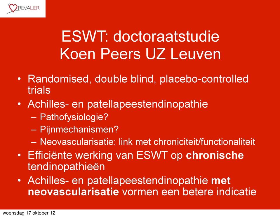 Neovascularisatie: link met chroniciteit/functionaliteit Efficiënte werking van ESWT op